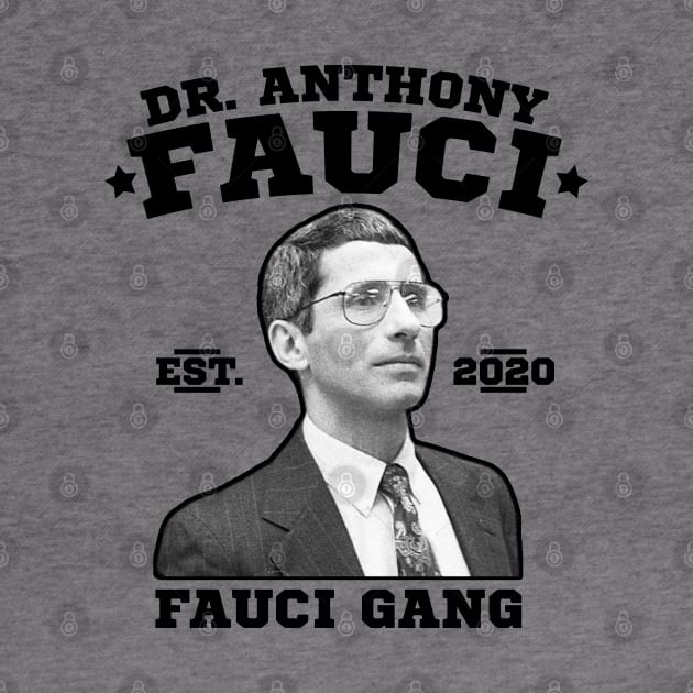 Dr. Fauci Gang, Anthony Fauci Gang, Fauci Club. by VanTees